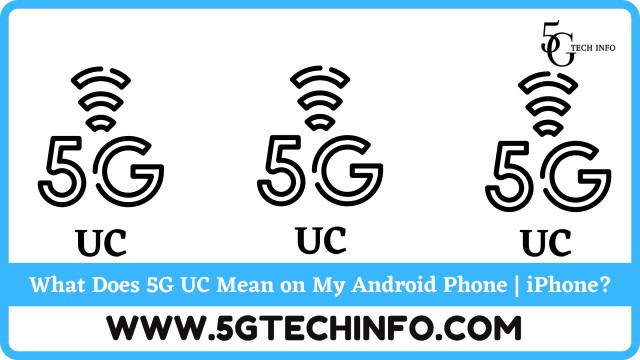 What Does 5G UC Mean on My Android Phone | iPhone? - 5G Tech Info