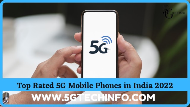 Top Rated 5G Mobile Phones in India 2022