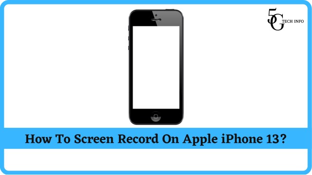 How To Screen Record On Apple IPhone 13 With Sound 5G Tech Info
