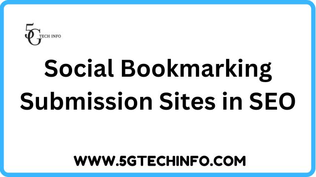 What is Social Bookmarking Submission Sites in SEO - 5GTECHINFO.COM