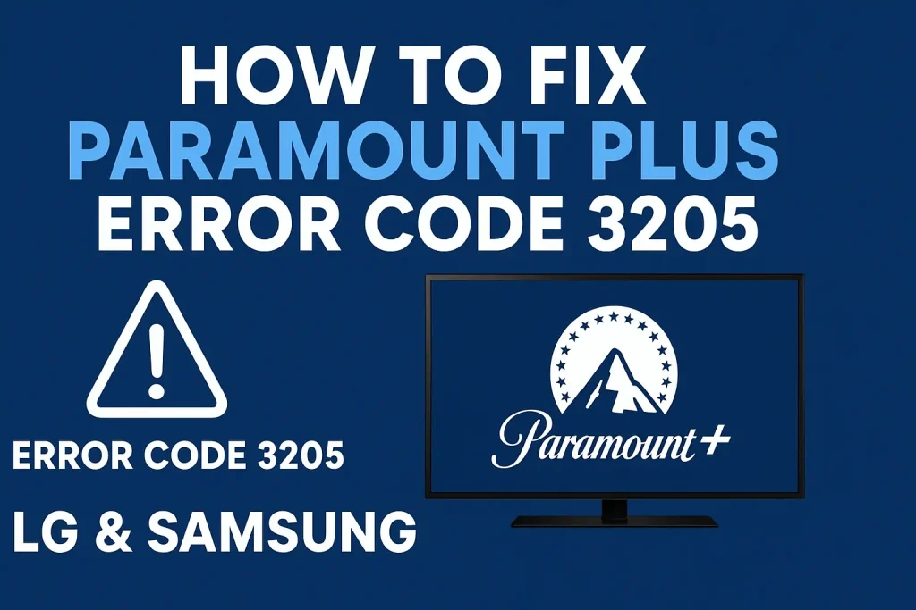 How To Fix Paramount Plus Error Code 3205 LG & Samsung TV?